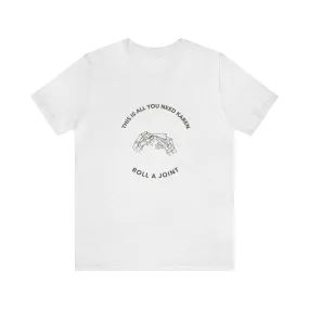 Roll A Joint Karen Unisex Tee